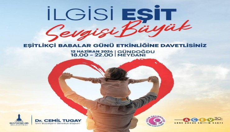 İzmir Büyükşehir Belediyesi’nden Eşitlikçi Babalar Günü etkinliği