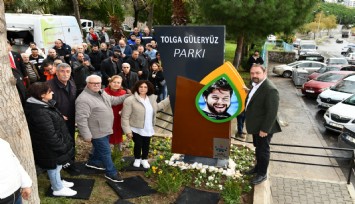 Tolga Güleryüz’ün ismi Çiğli’de yaşayacak