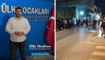 Kavgada kan aktı: Sapanca'da Ülkü Ocakları Başkanı vuruldu