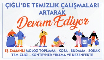 Çiğli'de temizlik çalışmaları artarak devam ediyor