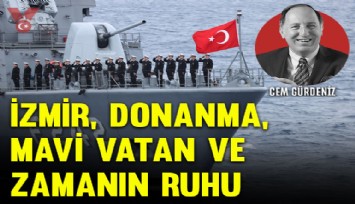 İzmir, donanma, Mavi Vatan ve zamanın ruhu